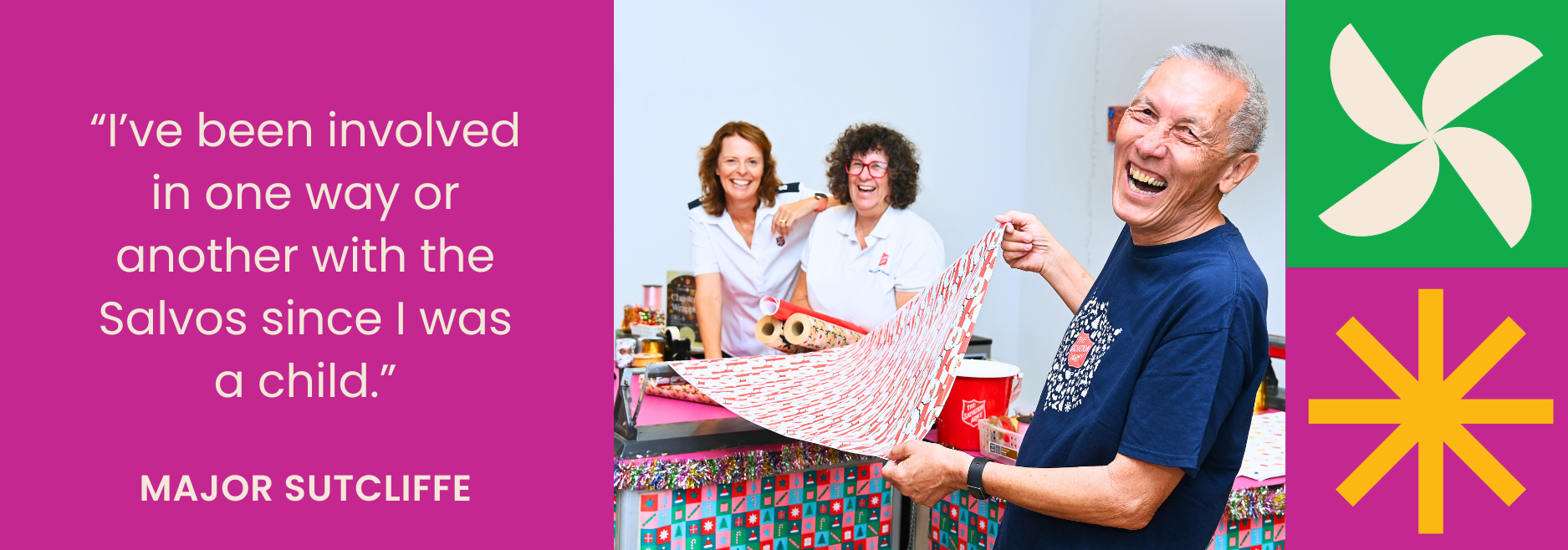 Picture of Major Peter Sutcliffe pulling out a large roll of wrapping paper smiling, with Salvation Army Officers smiling in the background and the quote "I've been involved in one way or another with the Salvos since I was a child" 