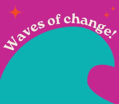 Waves of Change!