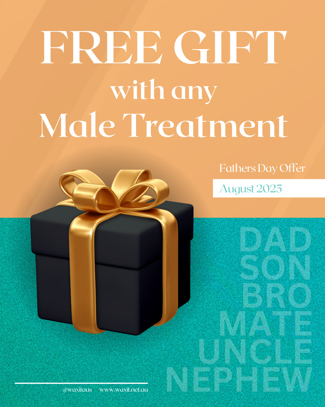 FREE GIFT with any Male Treatment Father's Day Offer August 2025 DAD SON BRO MATE UNCLE NEPHEW Wax It