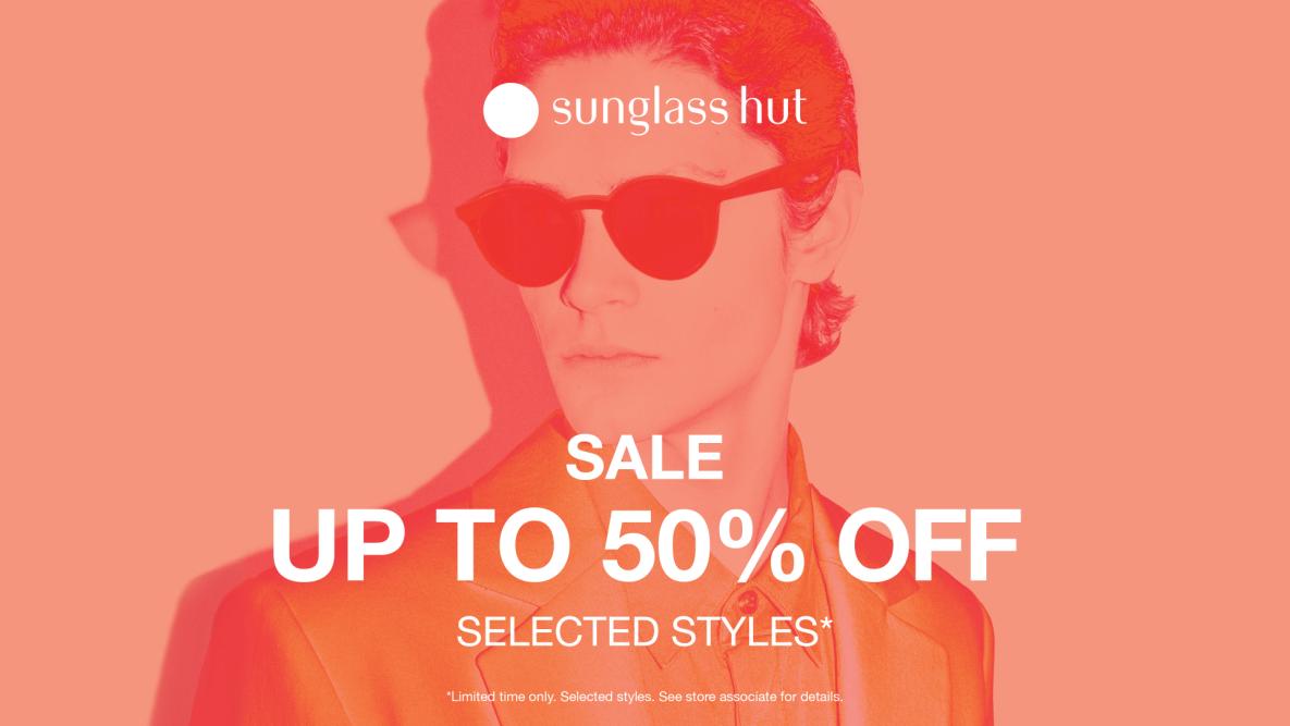 sunglass hut SALE UP TO 50% OFF SELECTED STYLES