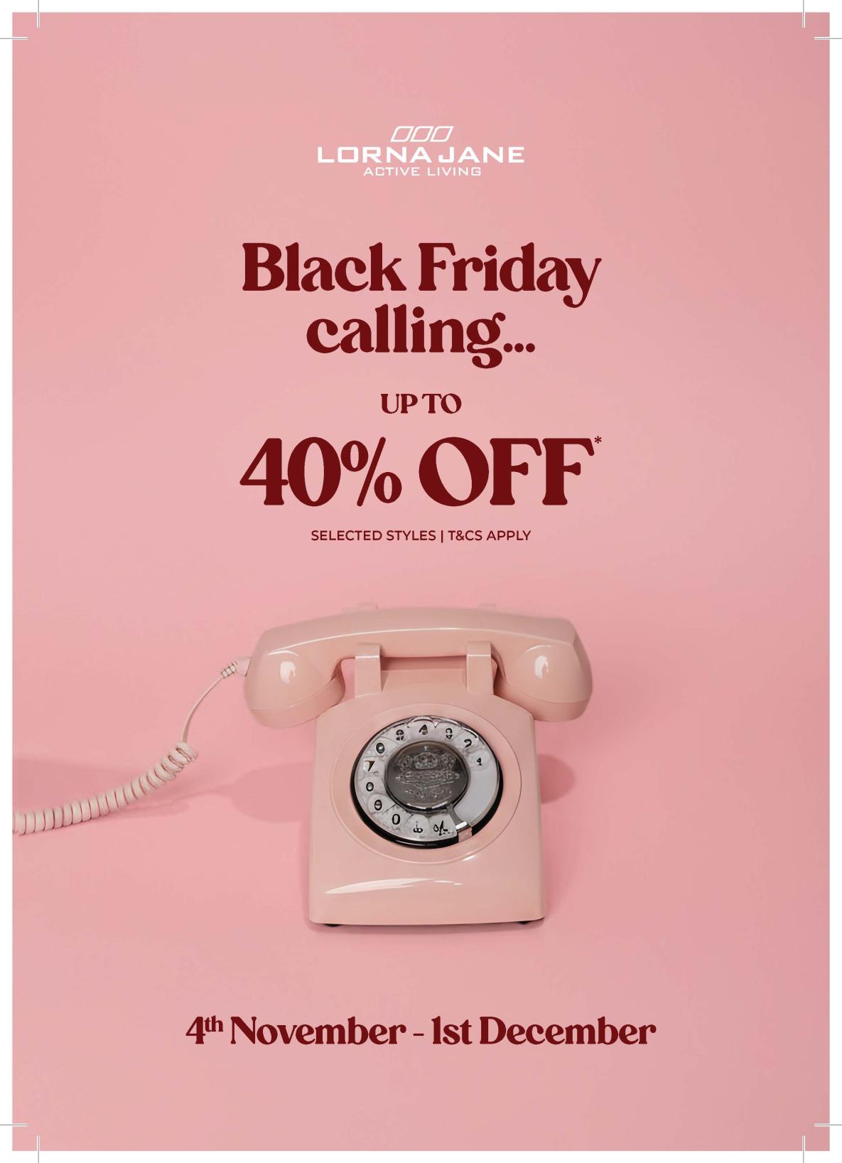 LORNA JANE ACTIVE LIVING Black Friday calling... UPTO 40% OFF selected styles | T&Cs apply. 4th November - 1st December